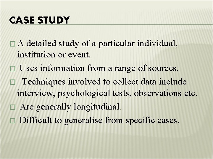 CASE STUDY �A detailed study of a particular individual, institution or event. � Uses