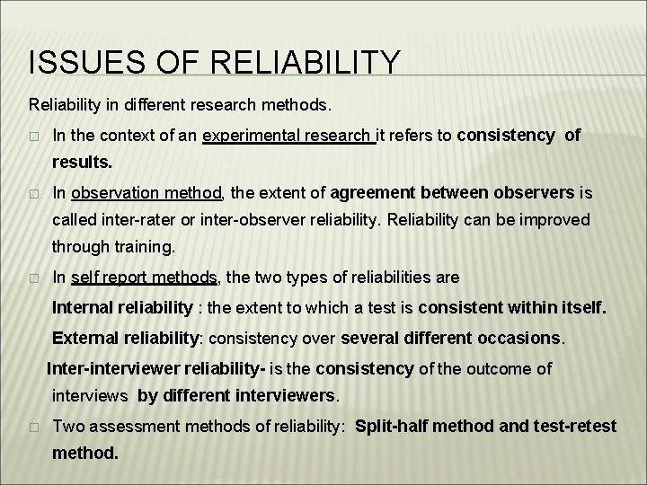 ISSUES OF RELIABILITY Reliability in different research methods. � In the context of an