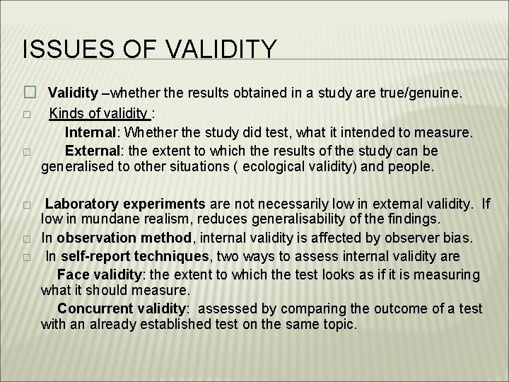 ISSUES OF VALIDITY � Validity –whether the results obtained in a study are true/genuine.