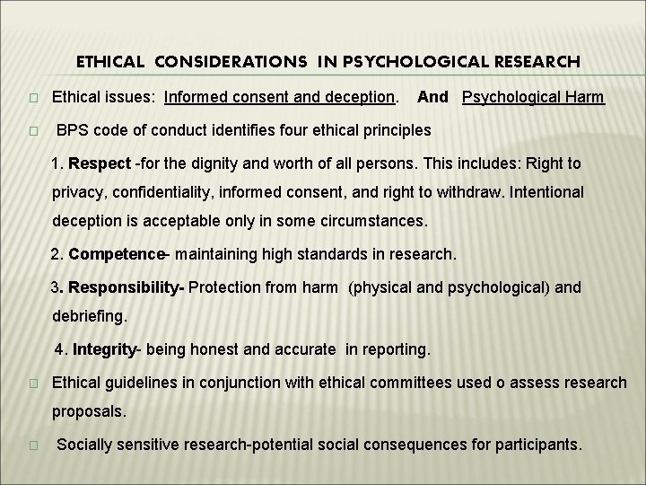 ETHICAL CONSIDERATIONS IN PSYCHOLOGICAL RESEARCH � � Ethical issues: Informed consent and deception. And