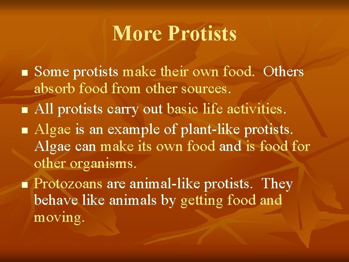 More Protists n n Some protists make their own food. Others absorb food from