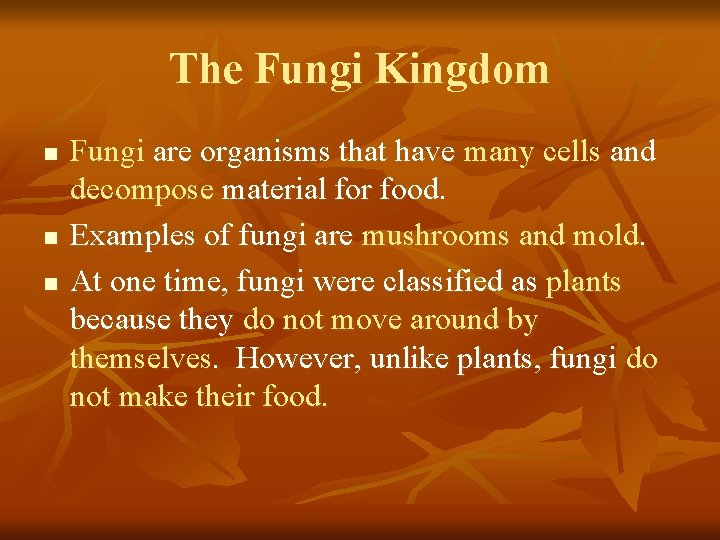The Fungi Kingdom n n n Fungi are organisms that have many cells and
