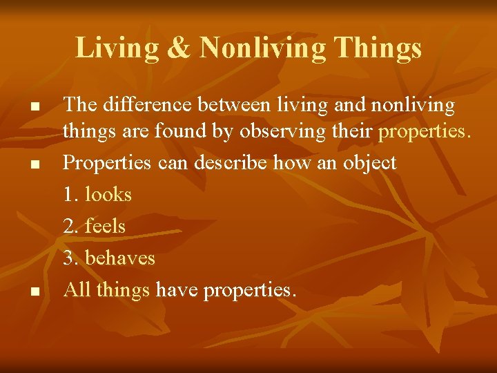 Living & Nonliving Things n n n The difference between living and nonliving things