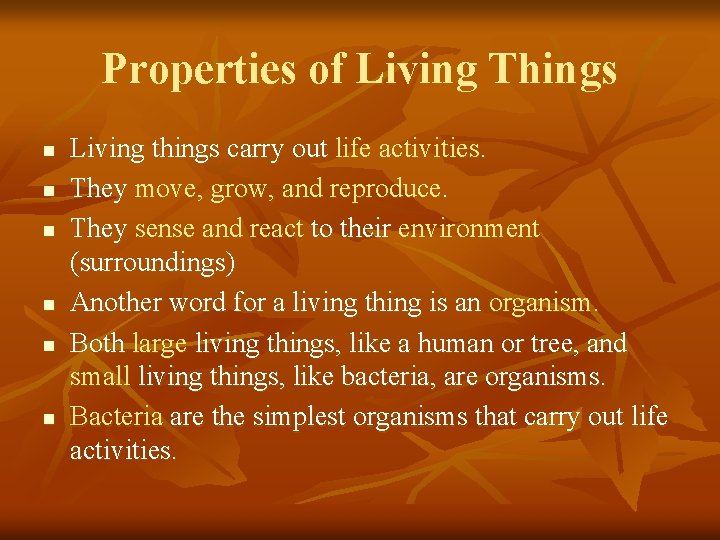 Properties of Living Things n n n Living things carry out life activities. They