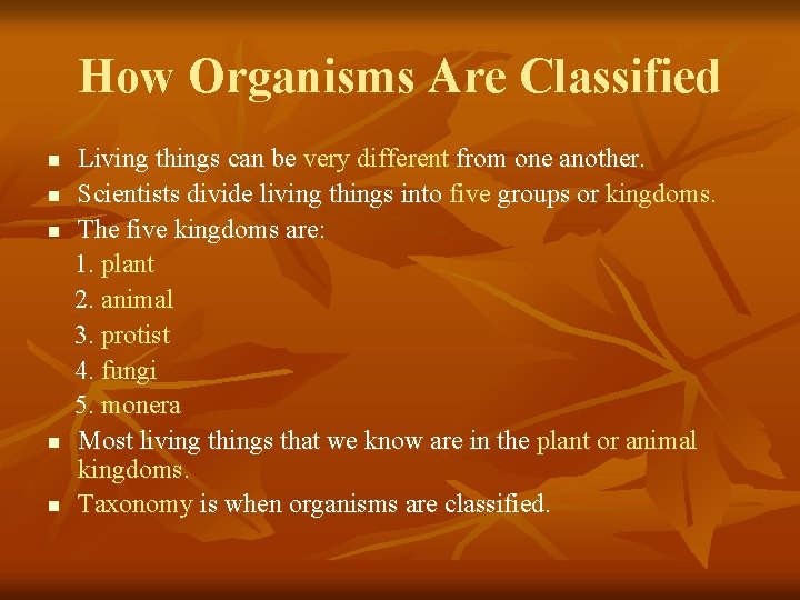 How Organisms Are Classified n n n Living things can be very different from