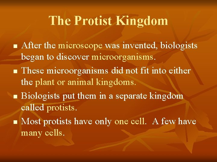 The Protist Kingdom n n After the microscope was invented, biologists began to discover