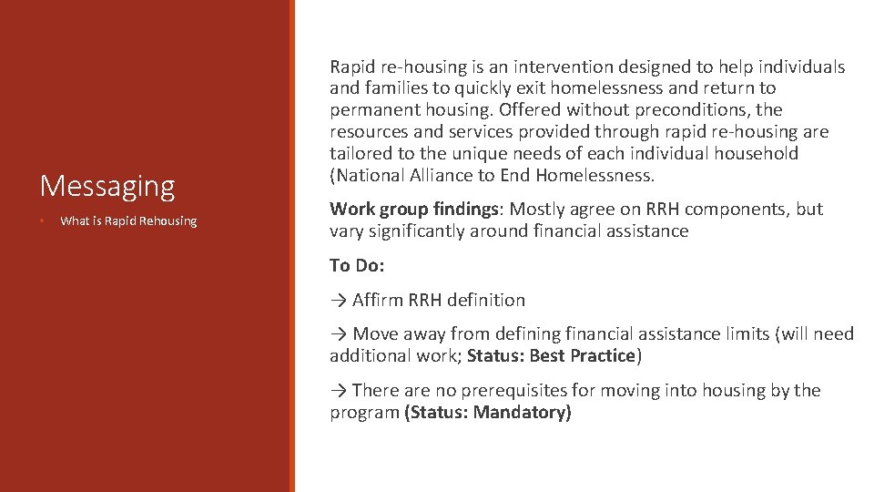 Messaging • What is Rapid Rehousing Rapid re-housing is an intervention designed to help