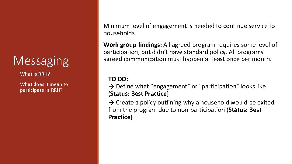 Minimum level of engagement is needed to continue service to households Messaging • What