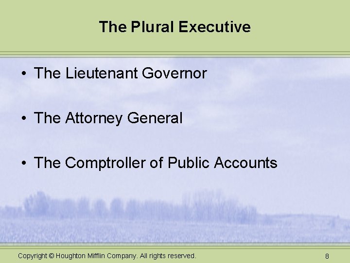 The Plural Executive • The Lieutenant Governor • The Attorney General • The Comptroller