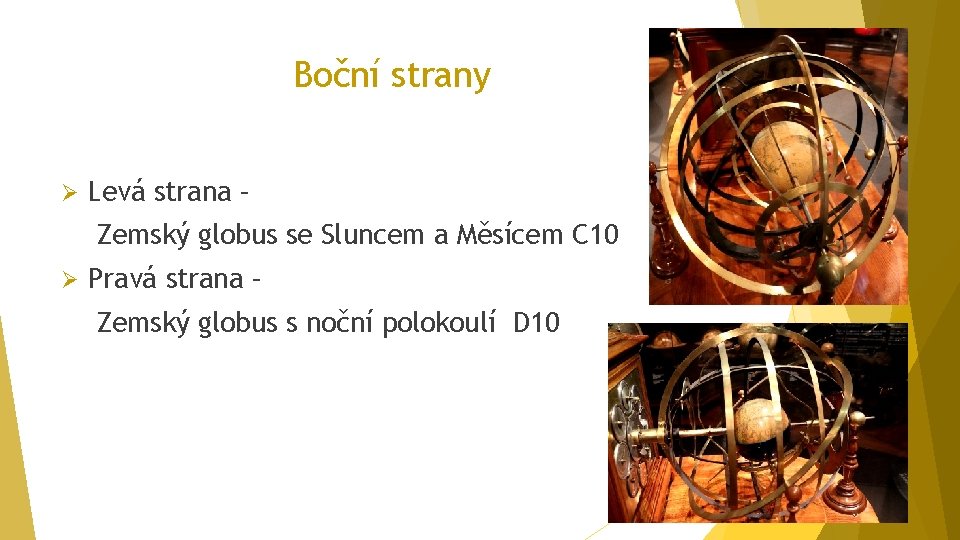 Boční strany Ø Levá strana – Zemský globus se Sluncem a Měsícem C 10