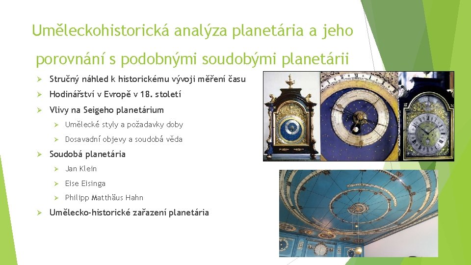 Uměleckohistorická analýza planetária a jeho porovnání s podobnými soudobými planetárii Ø Stručný náhled k