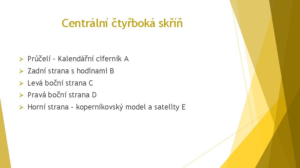 Centrální čtyřboká skříň Ø Průčelí – Kalendářní ciferník A Ø Zadní strana s hodinami