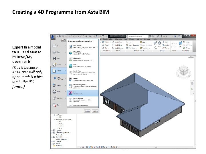 Creating a 4 D Programme from Asta BIM Export the model to IFC and