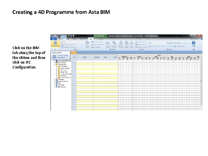 Creating a 4 D Programme from Asta BIM Click on the BIM tab along