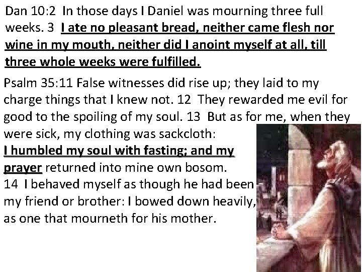Dan 10: 2 In those days I Daniel was mourning three full weeks. 3