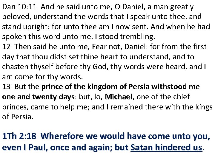 Dan 10: 11 And he said unto me, O Daniel, a man greatly beloved,