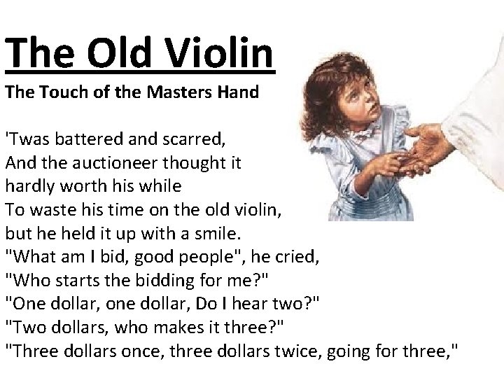 The Old Violin The Touch of the Masters Hand 'Twas battered and scarred, And