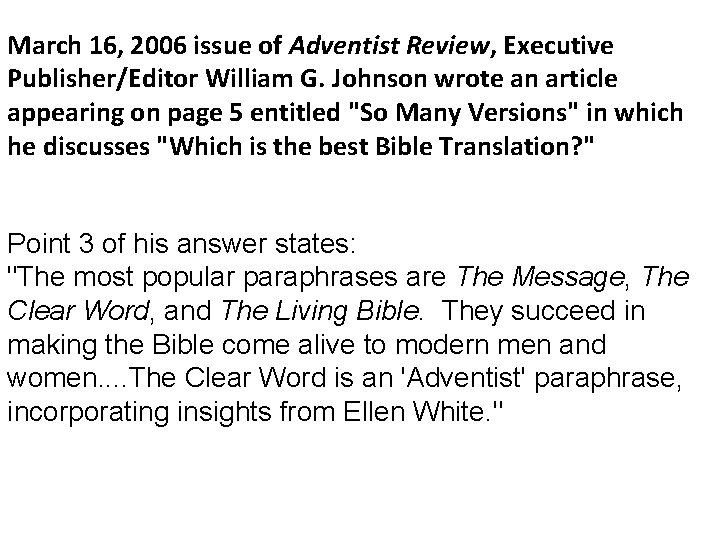 March 16, 2006 issue of Adventist Review, Executive Publisher/Editor William G. Johnson wrote an