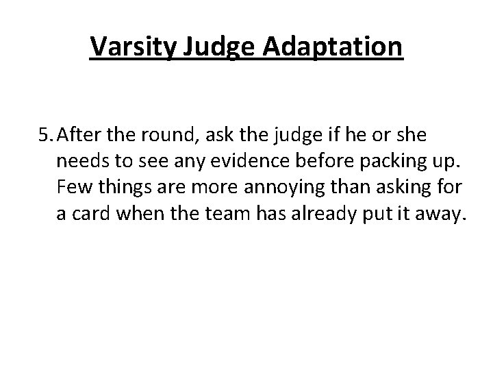 Varsity Judge Adaptation 5. After the round, ask the judge if he or she