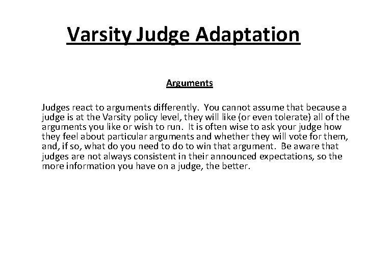 Varsity Judge Adaptation Arguments Judges react to arguments differently. You cannot assume that because