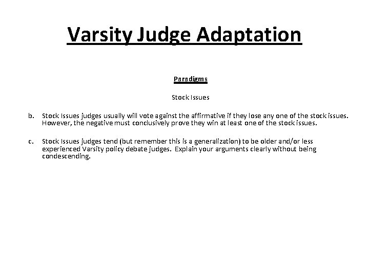 Varsity Judge Adaptation Paradigms Stock Issues b. Stock Issues judges usually will vote against