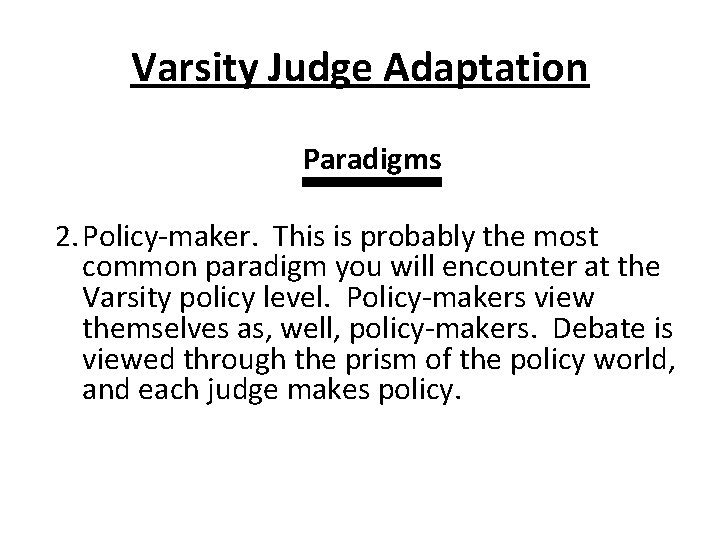 Varsity Judge Adaptation Paradigms 2. Policy-maker. This is probably the most common paradigm you