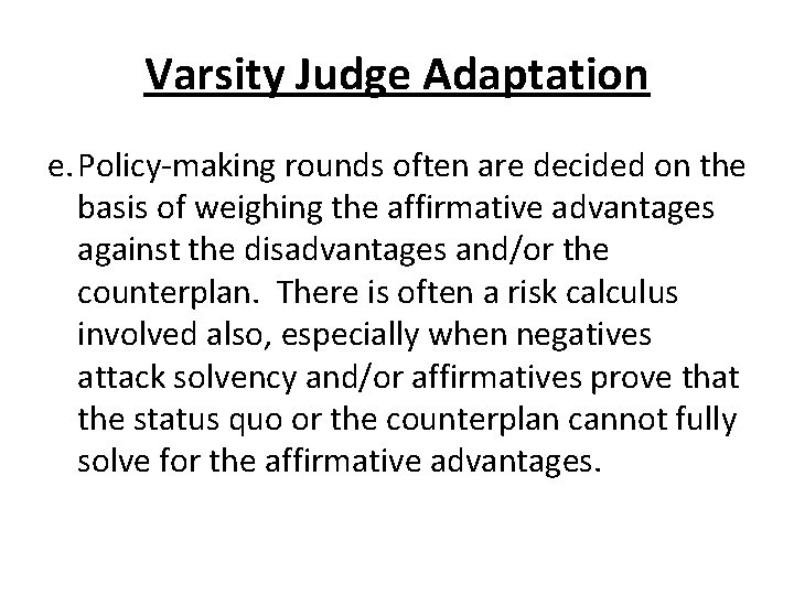 Varsity Judge Adaptation e. Policy-making rounds often are decided on the basis of weighing