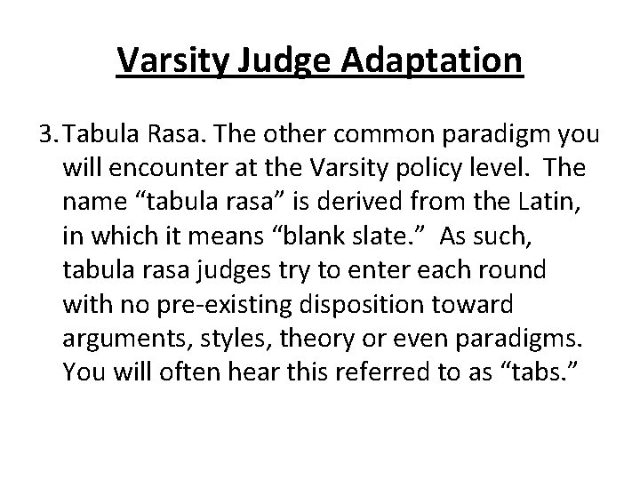 Varsity Judge Adaptation 3. Tabula Rasa. The other common paradigm you will encounter at