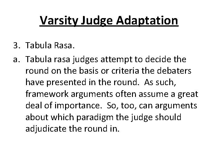 Varsity Judge Adaptation 3. Tabula Rasa. a. Tabula rasa judges attempt to decide the