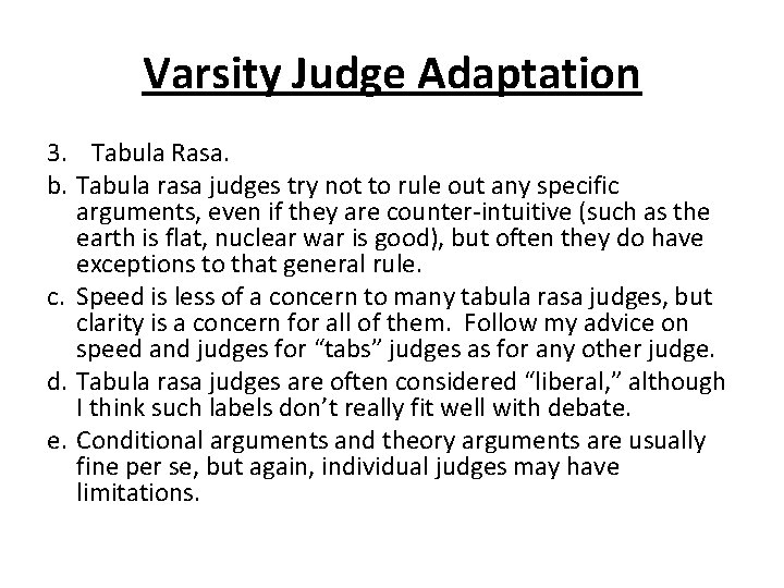 Varsity Judge Adaptation 3. Tabula Rasa. b. Tabula rasa judges try not to rule