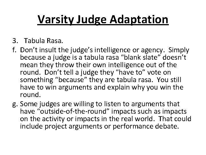 Varsity Judge Adaptation 3. Tabula Rasa. f. Don’t insult the judge’s intelligence or agency.