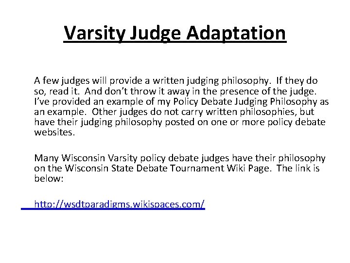 Varsity Judge Adaptation A few judges will provide a written judging philosophy. If they