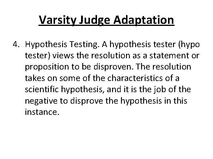 Varsity Judge Adaptation 4. Hypothesis Testing. A hypothesis tester (hypo tester) views the resolution