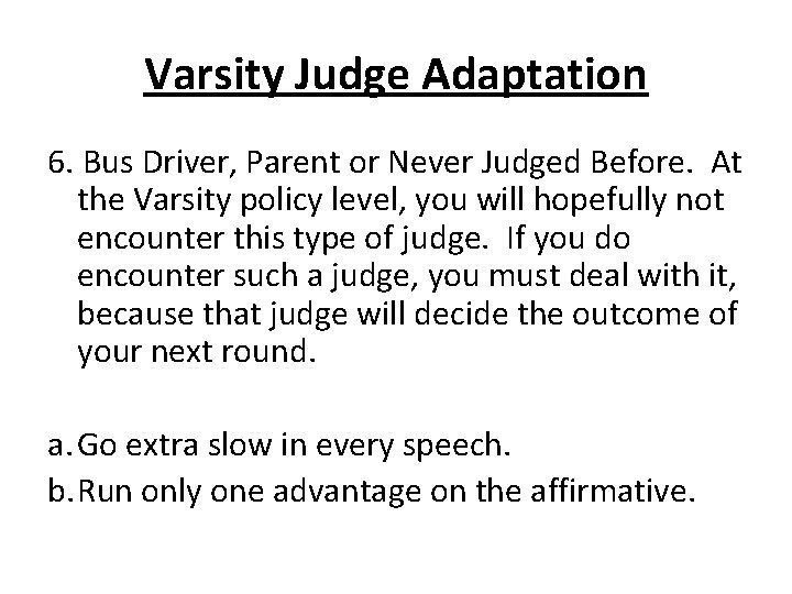 Varsity Judge Adaptation 6. Bus Driver, Parent or Never Judged Before. At the Varsity