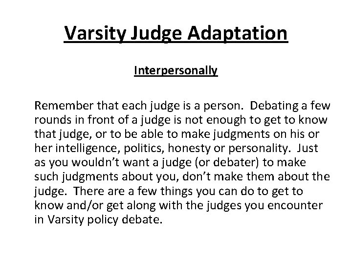 Varsity Judge Adaptation Interpersonally Remember that each judge is a person. Debating a few