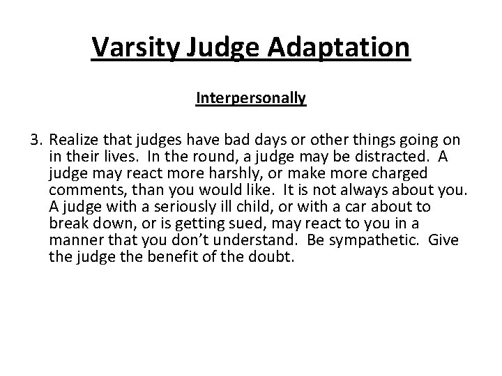 Varsity Judge Adaptation Interpersonally 3. Realize that judges have bad days or other things