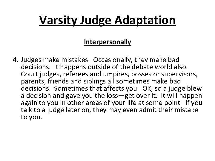 Varsity Judge Adaptation Interpersonally 4. Judges make mistakes. Occasionally, they make bad decisions. It
