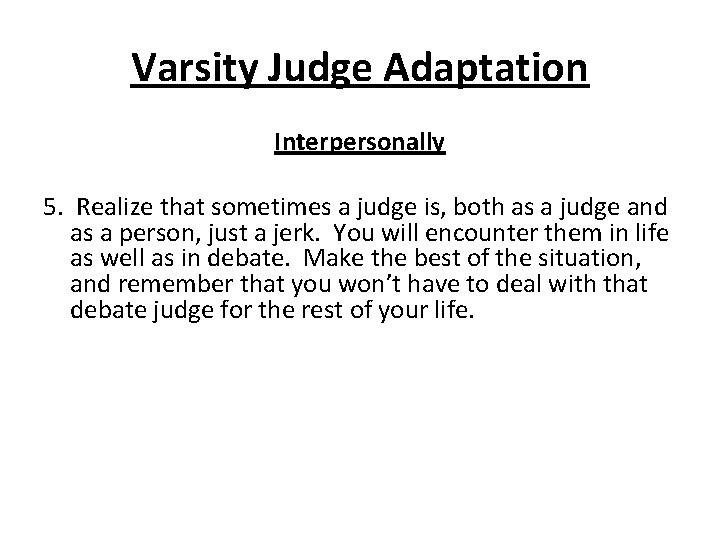 Varsity Judge Adaptation Interpersonally 5. Realize that sometimes a judge is, both as a
