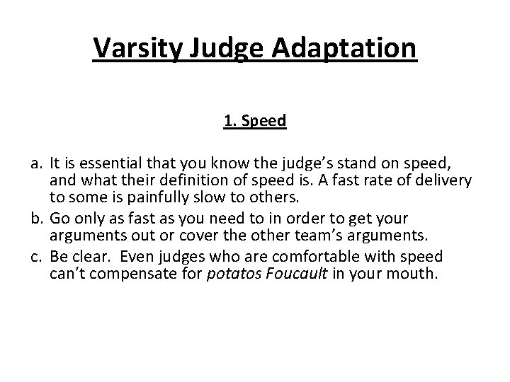 Varsity Judge Adaptation 1. Speed a. It is essential that you know the judge’s