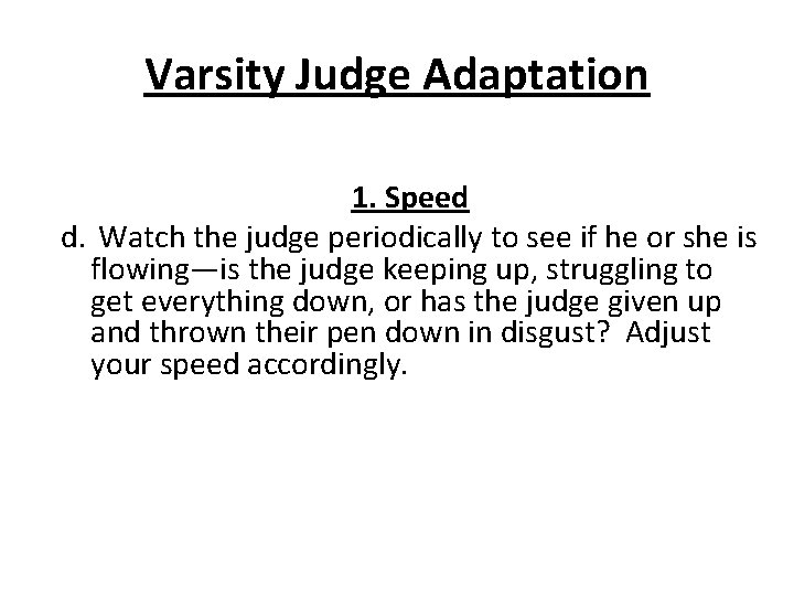 Varsity Judge Adaptation 1. Speed d. Watch the judge periodically to see if he