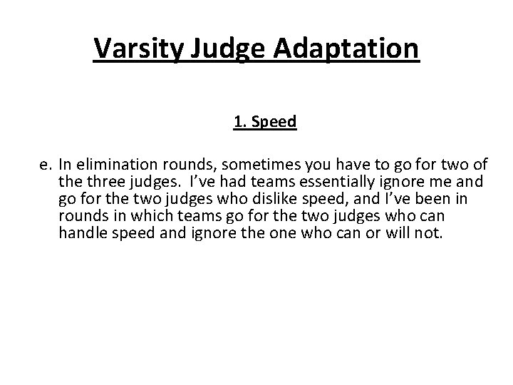 Varsity Judge Adaptation 1. Speed e. In elimination rounds, sometimes you have to go