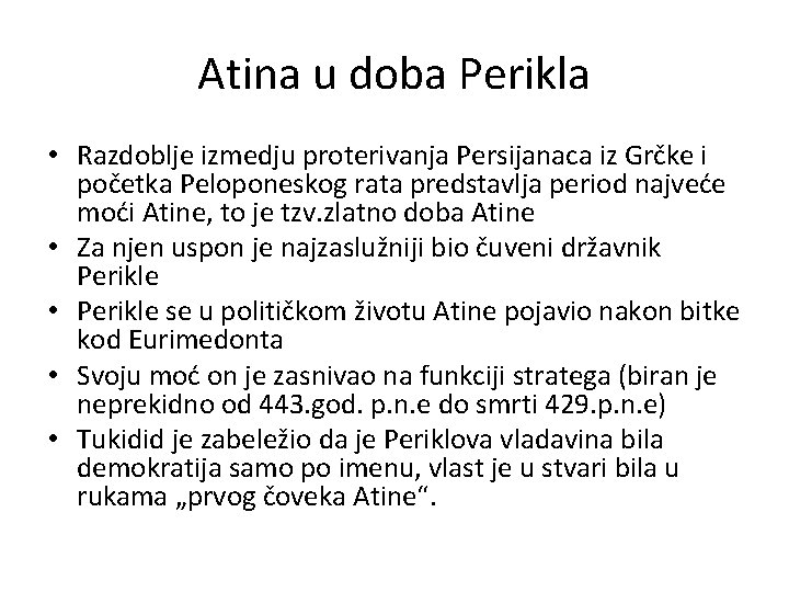 Atina u doba Perikla • Razdoblje izmedju proterivanja Persijanaca iz Grčke i početka Peloponeskog