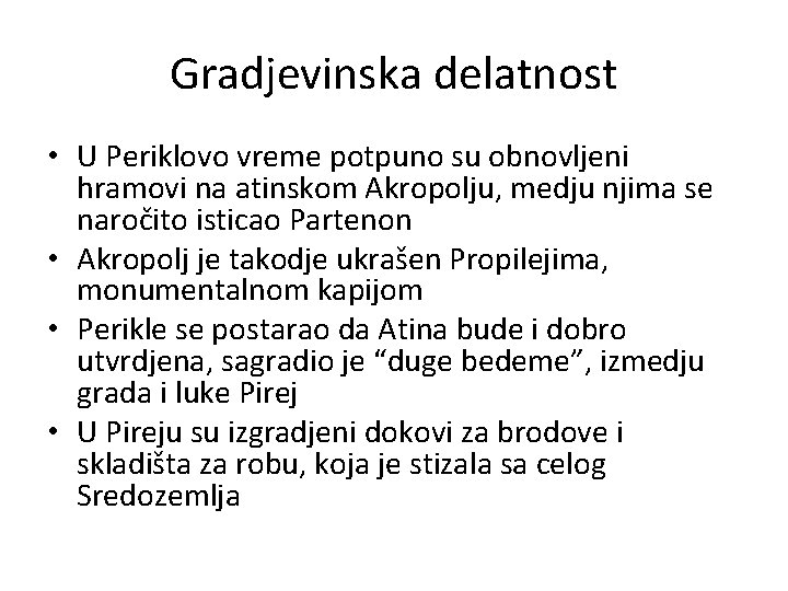 Gradjevinska delatnost • U Periklovo vreme potpuno su obnovljeni hramovi na atinskom Akropolju, medju