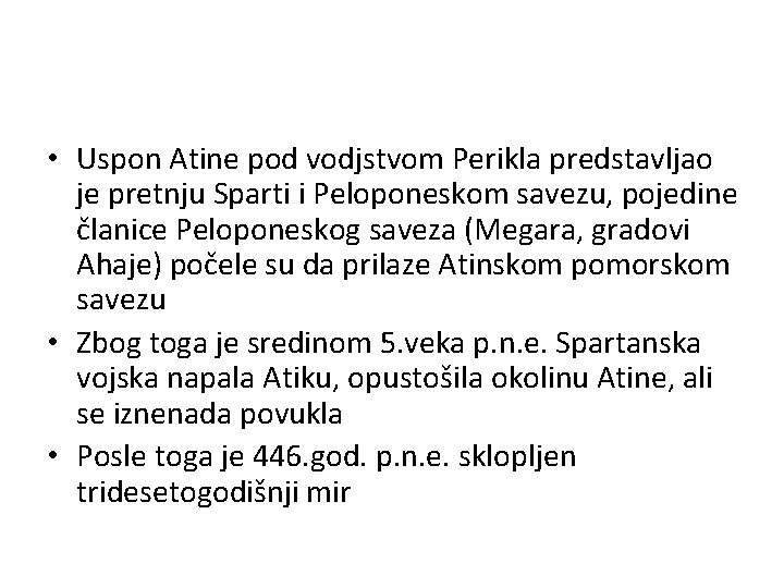  • Uspon Atine pod vodjstvom Perikla predstavljao je pretnju Sparti i Peloponeskom savezu,