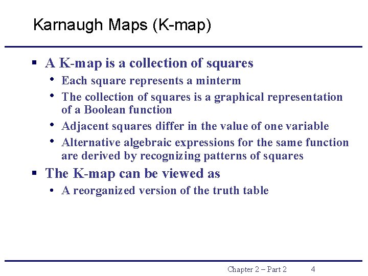 Karnaugh Maps (K-map) § A K-map is a collection of squares • • Each Karnaugh Maps (K-map) § A K-map is a collection of squares • • Each