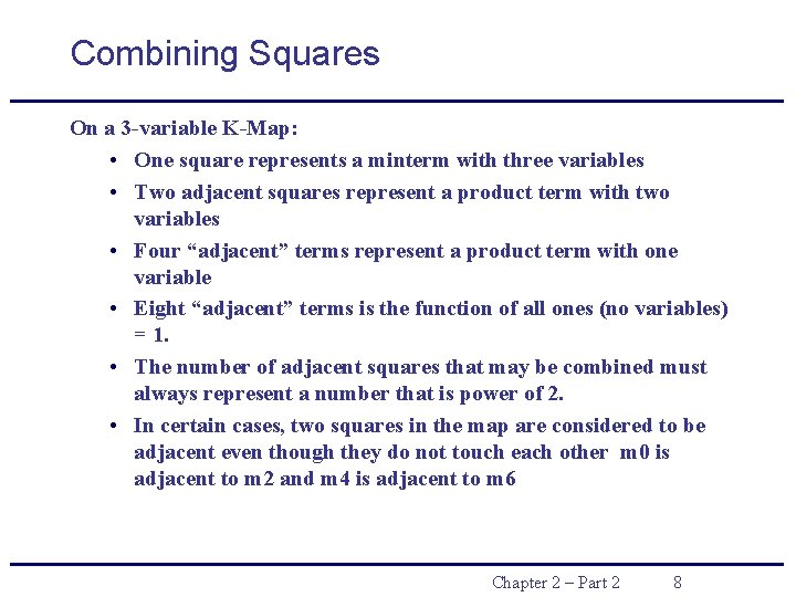 Combining Squares On a 3 -variable K-Map: • One square represents a minterm with Combining Squares On a 3 -variable K-Map: • One square represents a minterm with