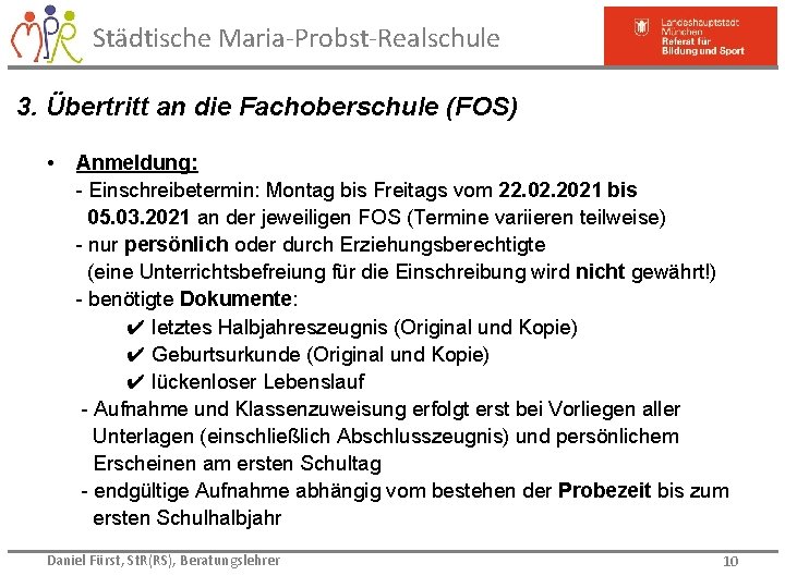 Städtische Maria-Probst-Realschule 3. Übertritt an die Fachoberschule (FOS) • Anmeldung: - Einschreibetermin: Montag bis