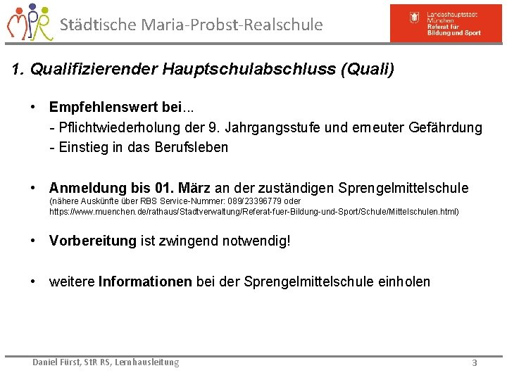 Städtische Maria-Probst-Realschule 1. Qualifizierender Hauptschulabschluss (Quali) • Empfehlenswert bei. . . - Pflichtwiederholung der