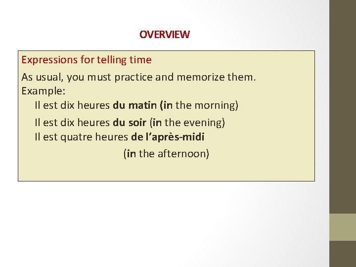 OVERVIEW Expressions for telling time As usual, you must practice and memorize them. Example: