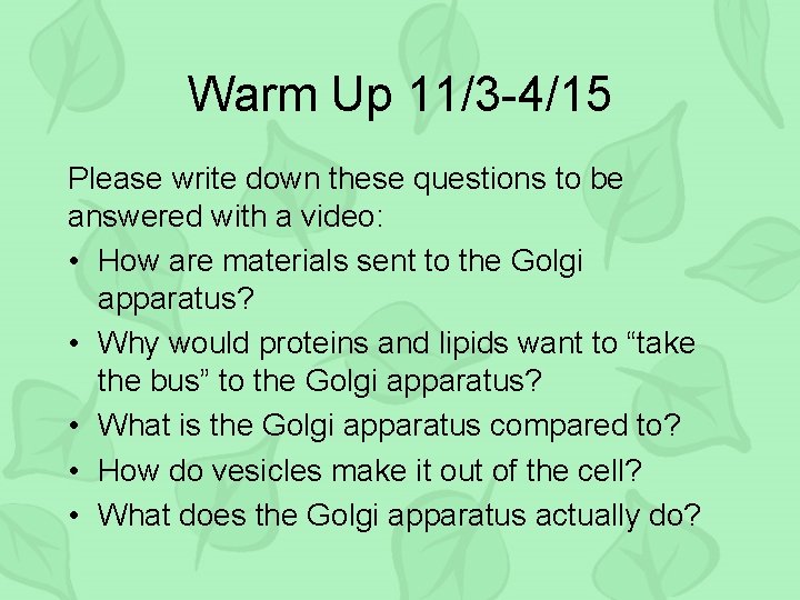 Warm Up 11/3 -4/15 Please write down these questions to be answered with a